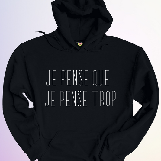 HOODIE / JE PENSE QUE JE PENSE TROP