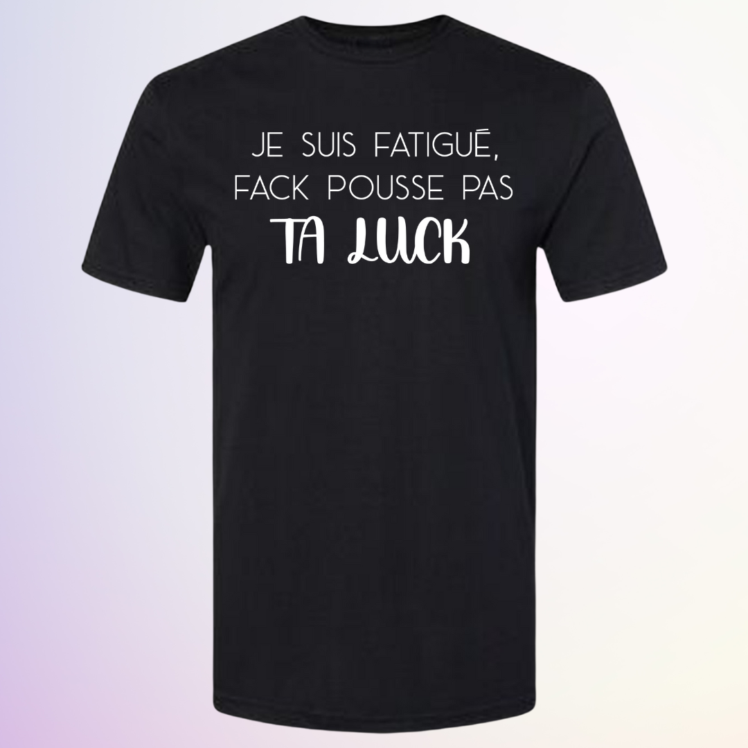 T-SHIRT / POUSSE PAS TA LUCK