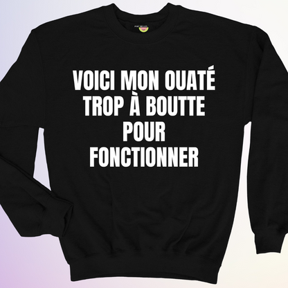 CREWNECK / OUATÉ TROP À BOUTTE