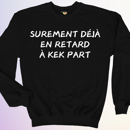 CREWNECK / EN RETARD KEK PART