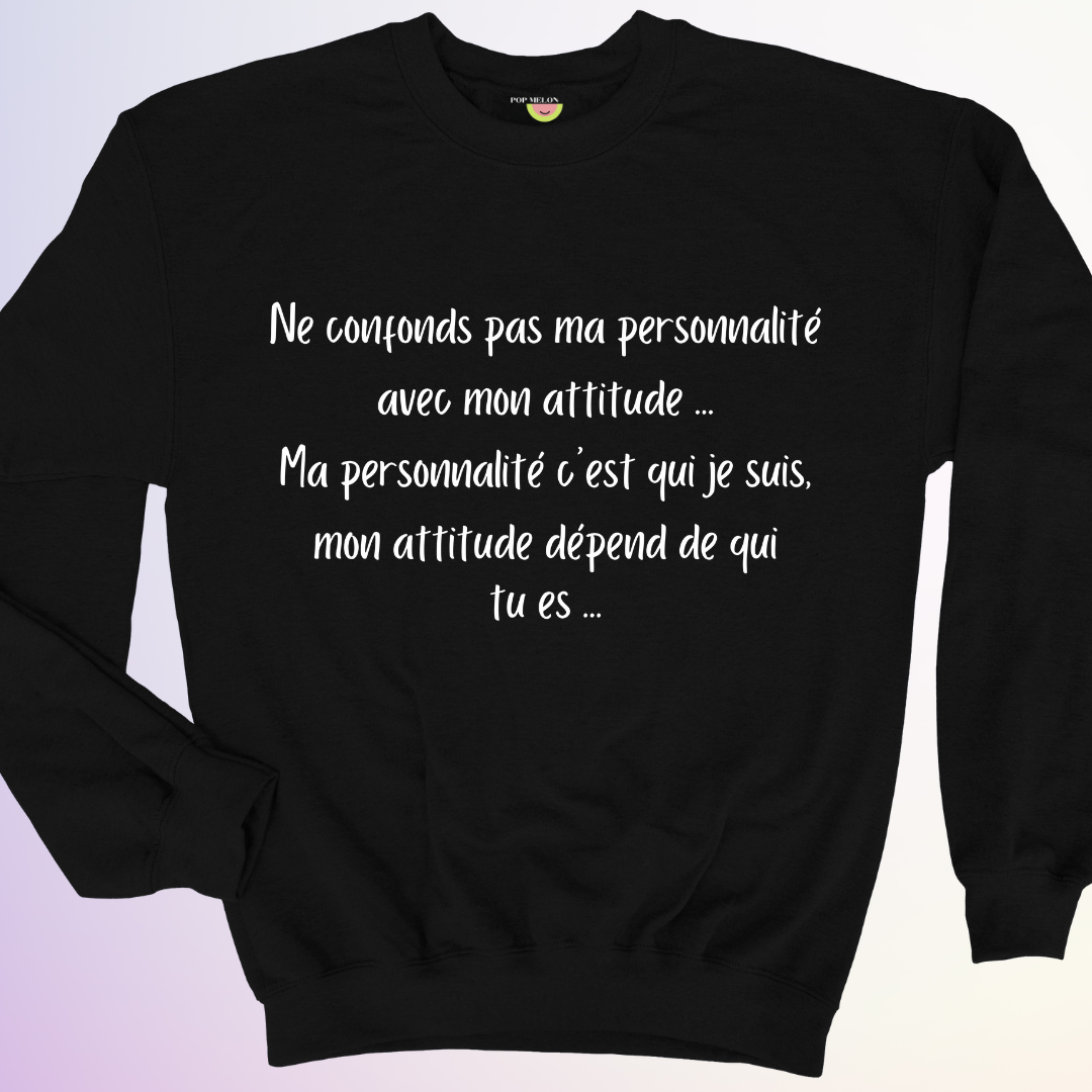 CREWNECK / PERSONNALITÉ VS ATTITUDE