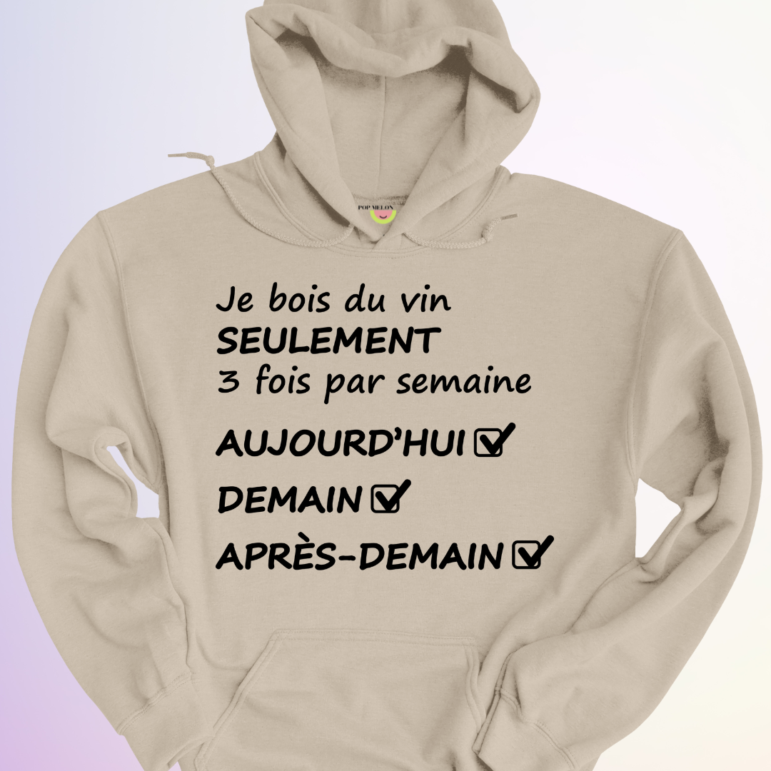 HOODIE / JE BOIS DU VIN SEULEMENT 3X SEMAINE