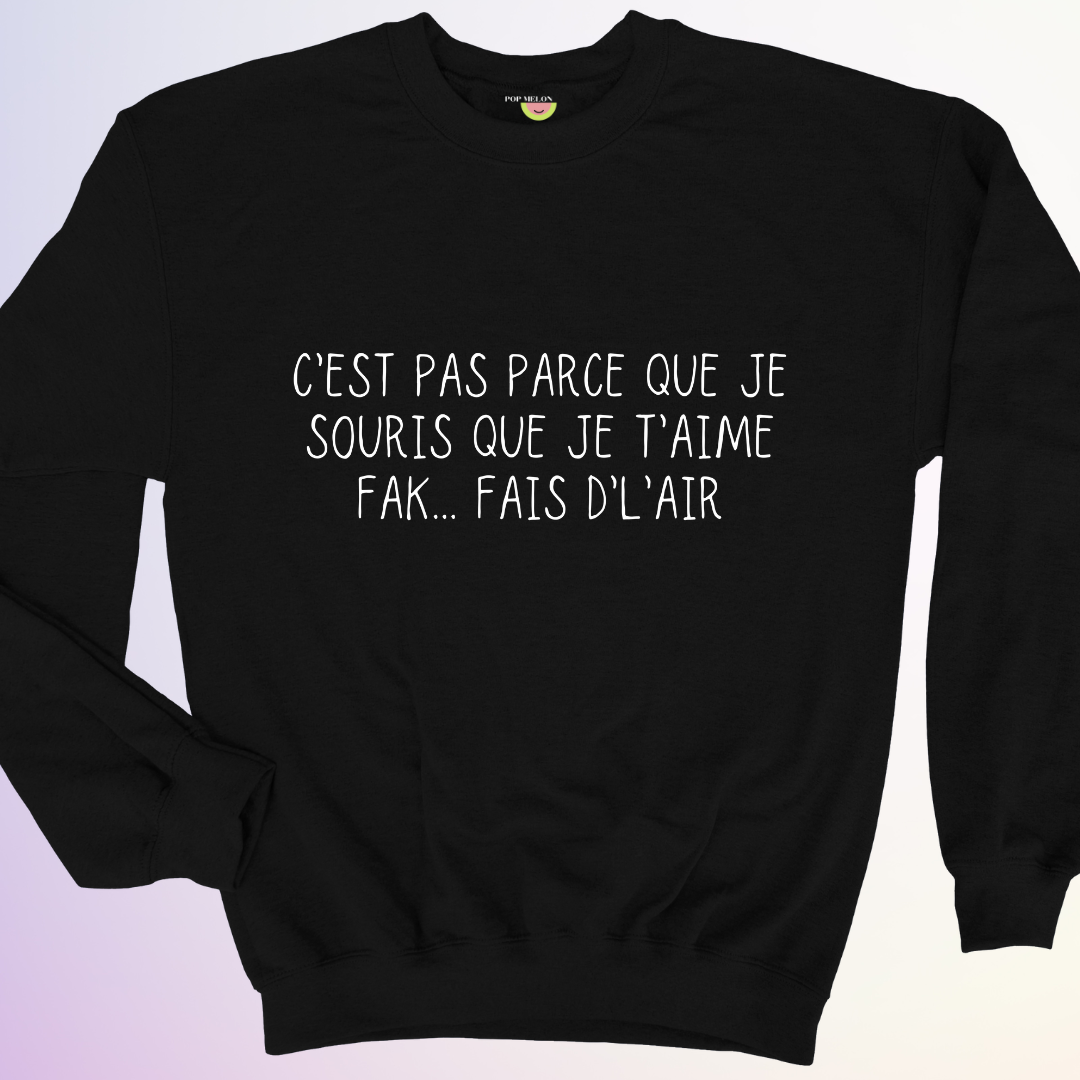 CREWNECK / C'EST PAS PARCE QUE JE SOURIS