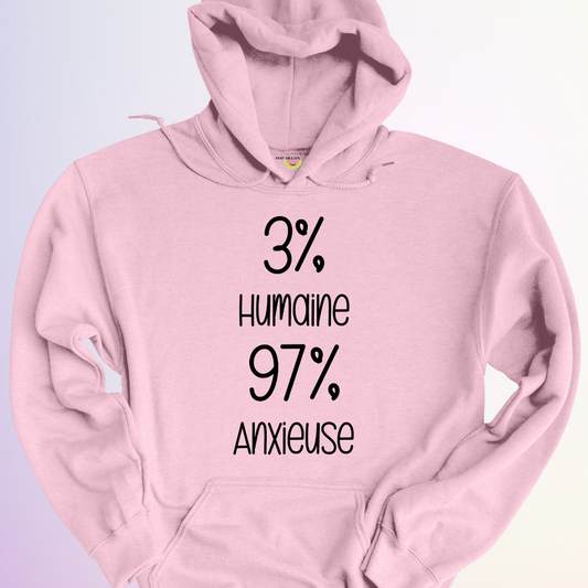 HOODIE / 3% HUMAINE 97% ANXIEUSE