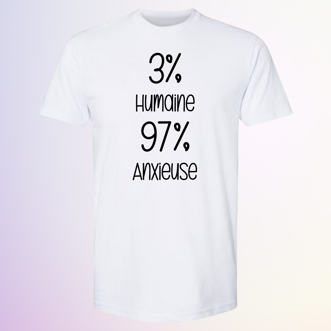 T-SHIRT / 3% HUMAINE 97% ANXIEUSE