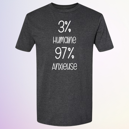 T-SHIRT / 3% HUMAINE 97% ANXIEUSE