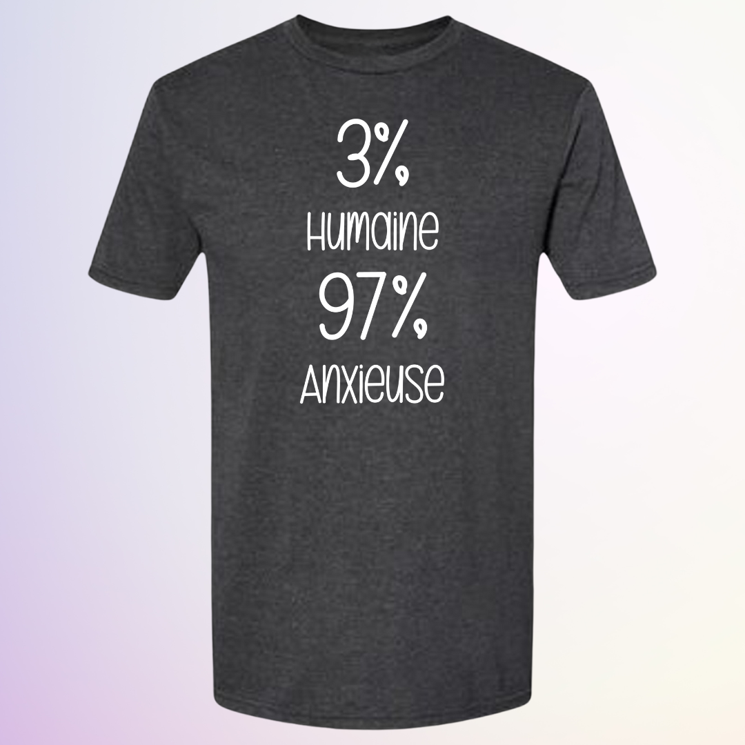 T-SHIRT / 3% HUMAINE 97% ANXIEUSE