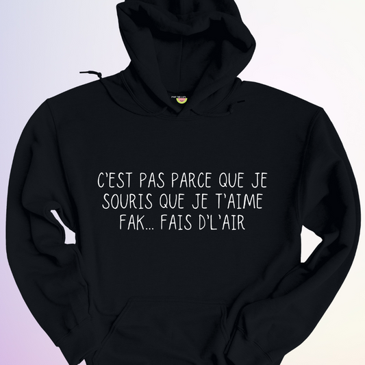 HOODIE / C'EST PAS PARCE QUE JE SOURIS