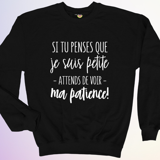 CREWNECK / SI TU PENSES QUE JE SUIS PETITE