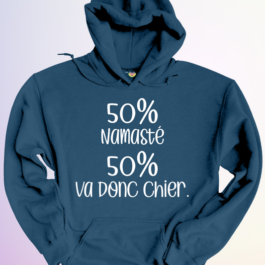 HOODIE / 50% NAMASTE 50% VA DONC CHIER