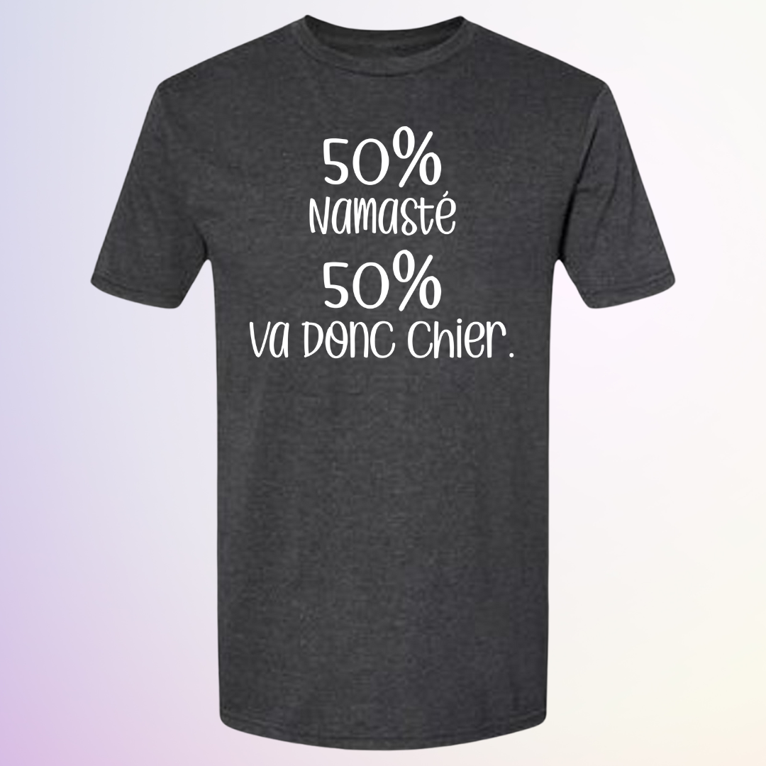 T-SHIRT / 50% NAMASTE 50% VA DONC CHIER