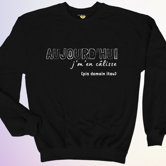 CREWNECK / AUJOURD'HUI J'M'EN CALISSE