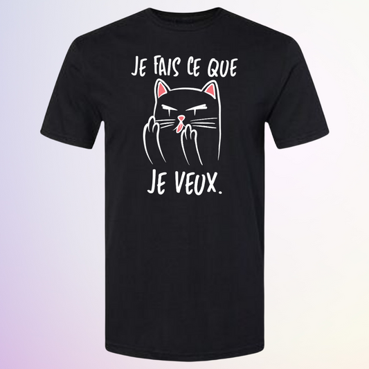 T-SHIRT / JE FAIS CE QUE JE VEUX