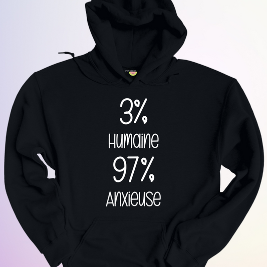 HOODIE / 3% HUMAINE 97% ANXIEUSE