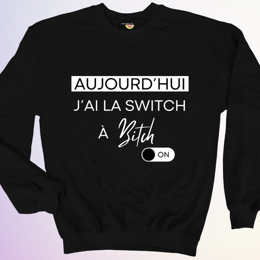 CREWNECK / SWITCH À BITCH