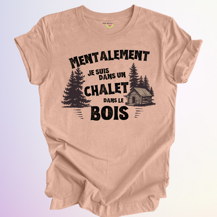 T-SHIRT / MENTALEMENT DANS UN CHALET