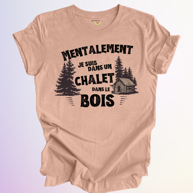 T-SHIRT / MENTALEMENT DANS UN CHALET