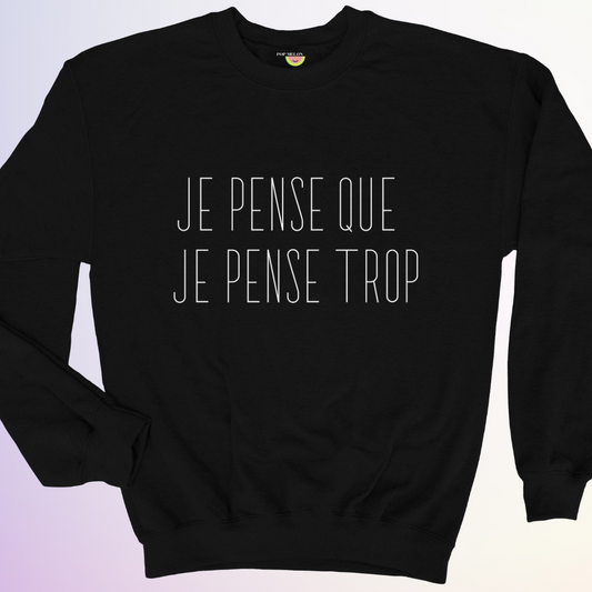 CREWNECK / JE PENSE QUE JE PENSE TROP