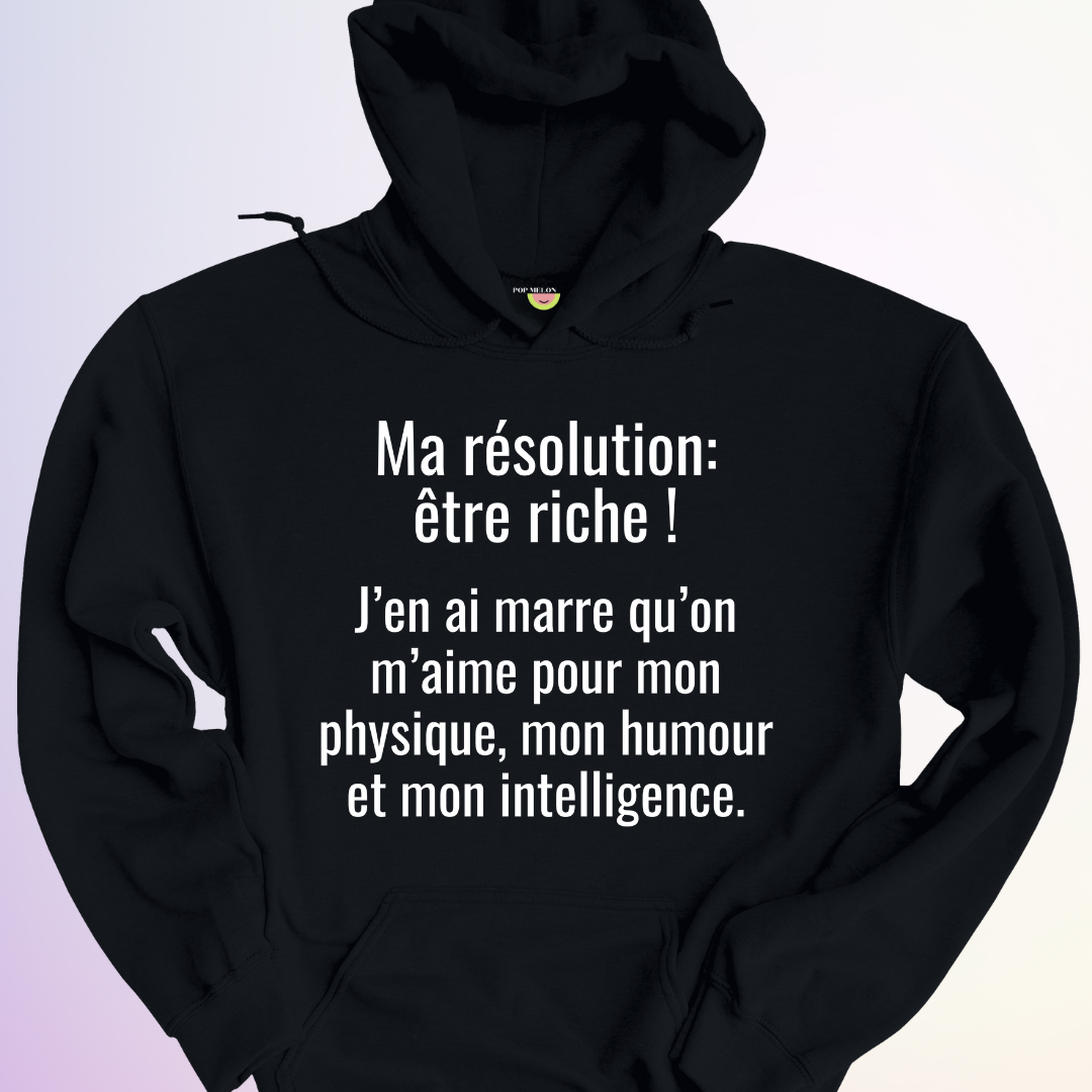 HOODIE / MA RÉSOLUTION: ÊTRE RICHE