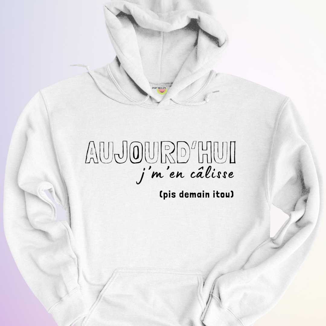 HOODIE / AUJOURD'HUI J'M'EN CALISSE