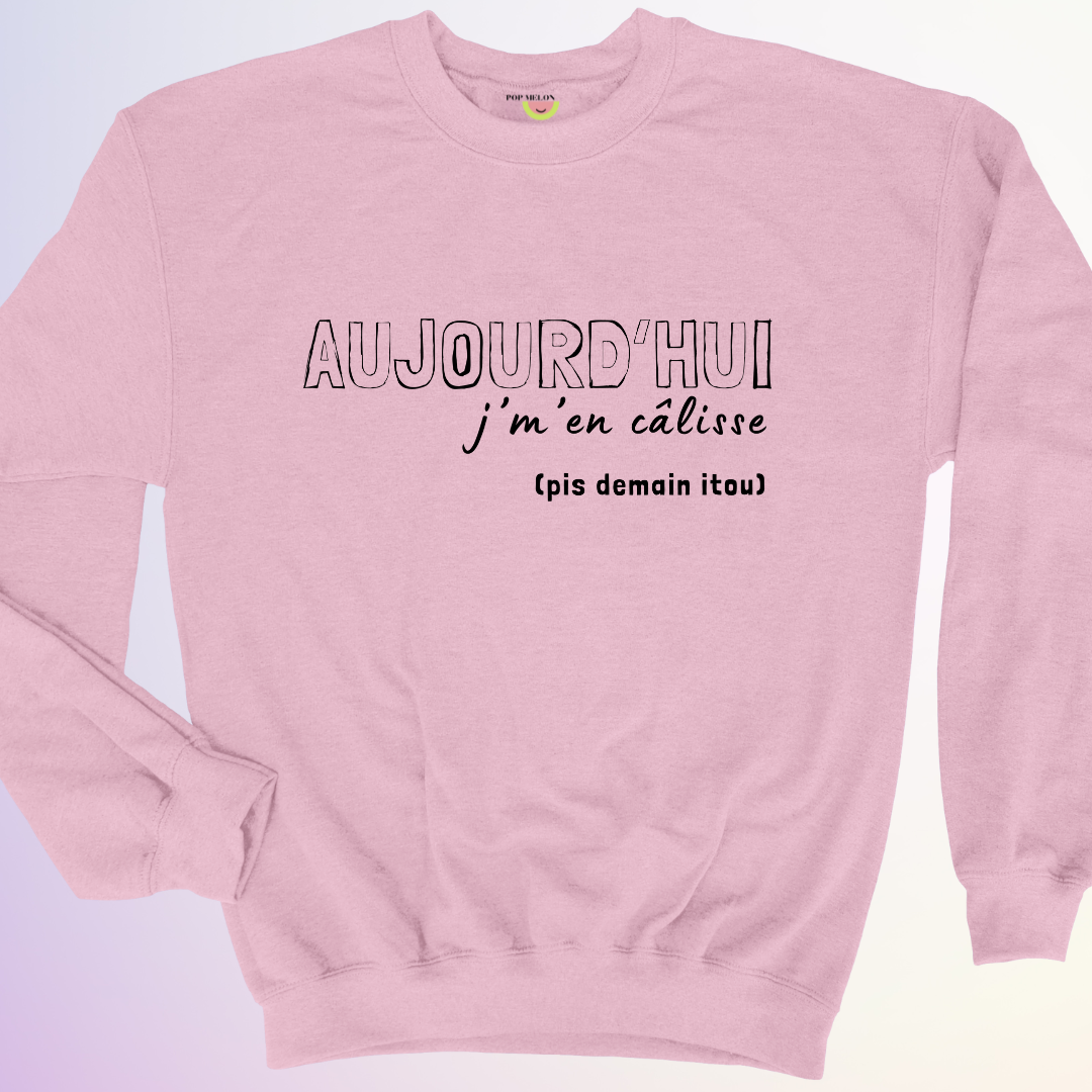 CREWNECK / AUJOURD'HUI J'M'EN CALISSE