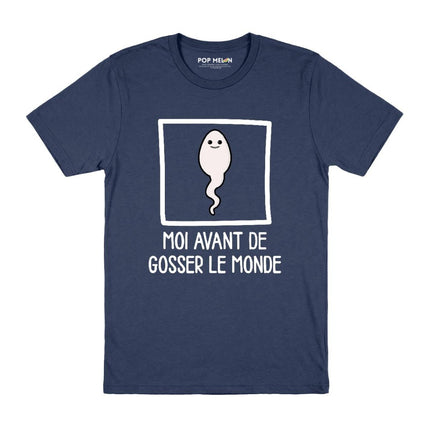 T-SHIRT / AVANT DE GOSSER LE MONDE