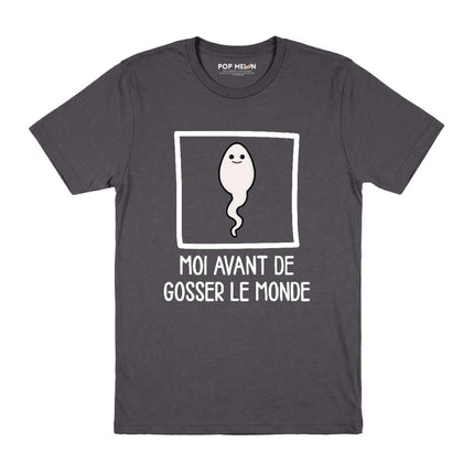 T-SHIRT / AVANT DE GOSSER LE MONDE