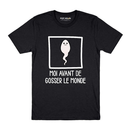 T-SHIRT / AVANT DE GOSSER LE MONDE