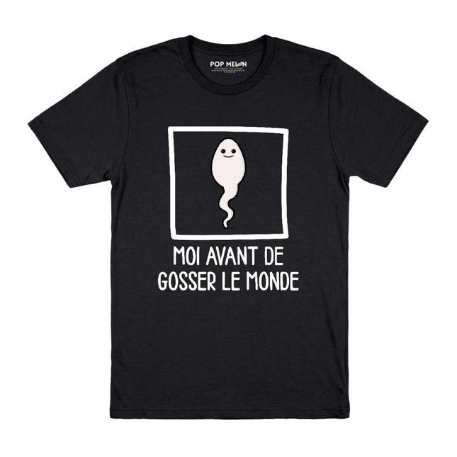 T-SHIRT / AVANT DE GOSSER LE MONDE