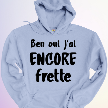 HOODIE / BEN OUI JAI ENCORE FRETTE
