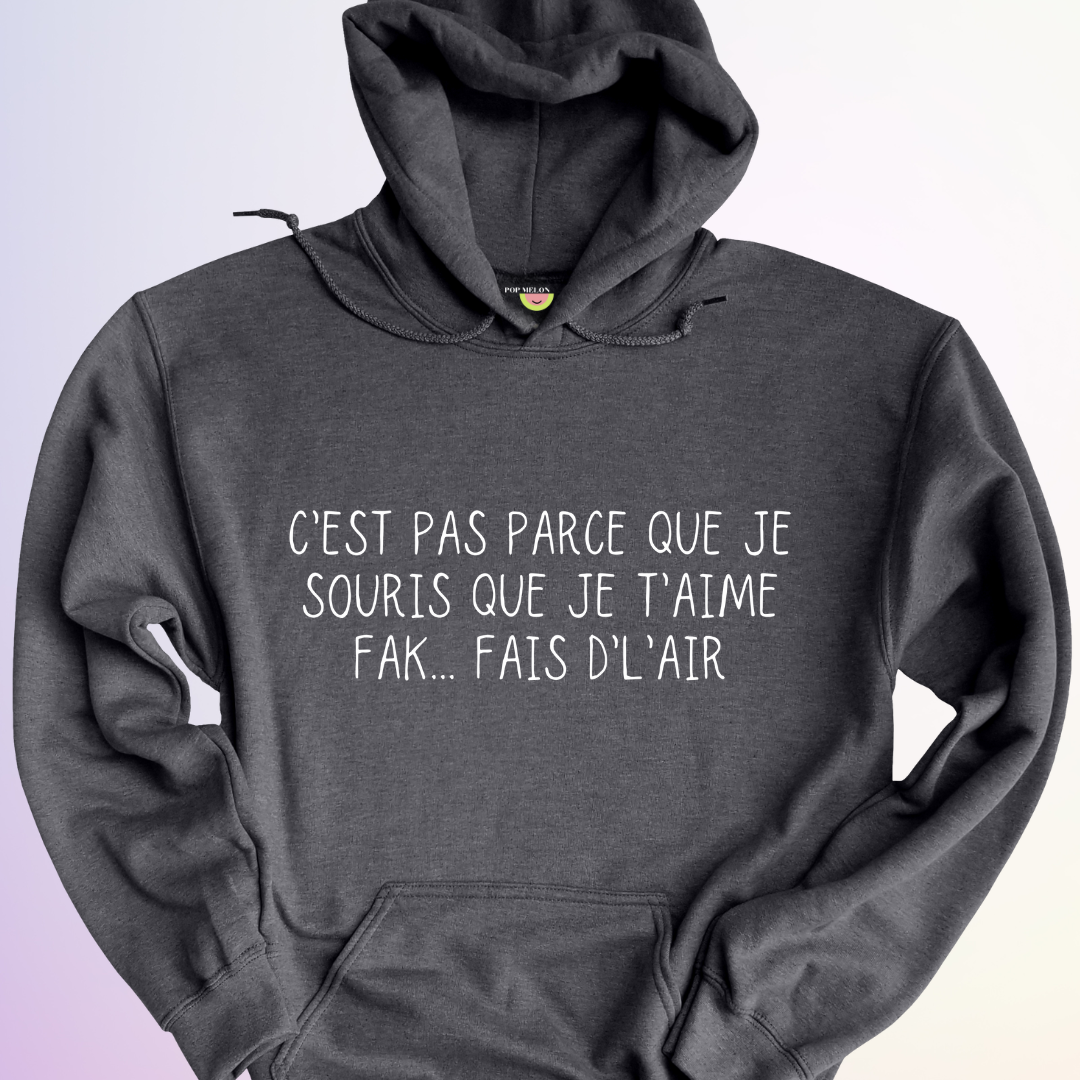 HOODIE / C'EST PAS PARCE QUE JE SOURIS