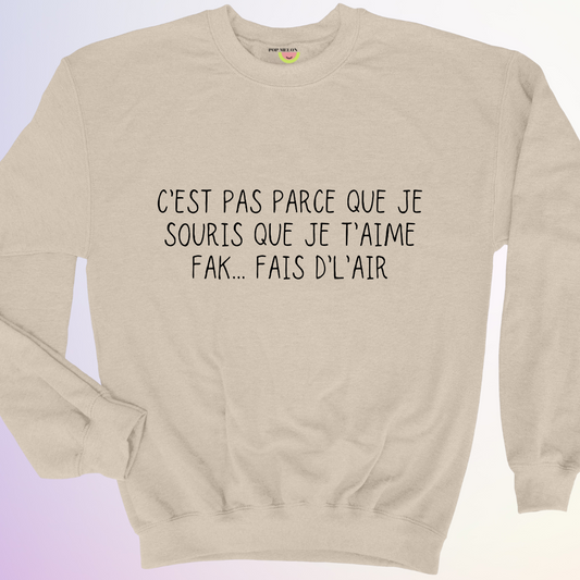 CREWNECK / C'EST PAS PARCE QUE JE SOURIS