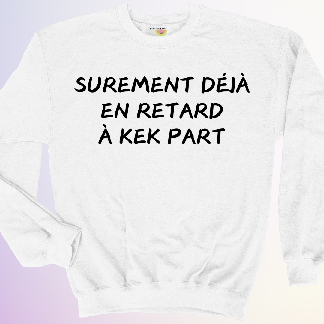 CREWNECK / EN RETARD KEK PART