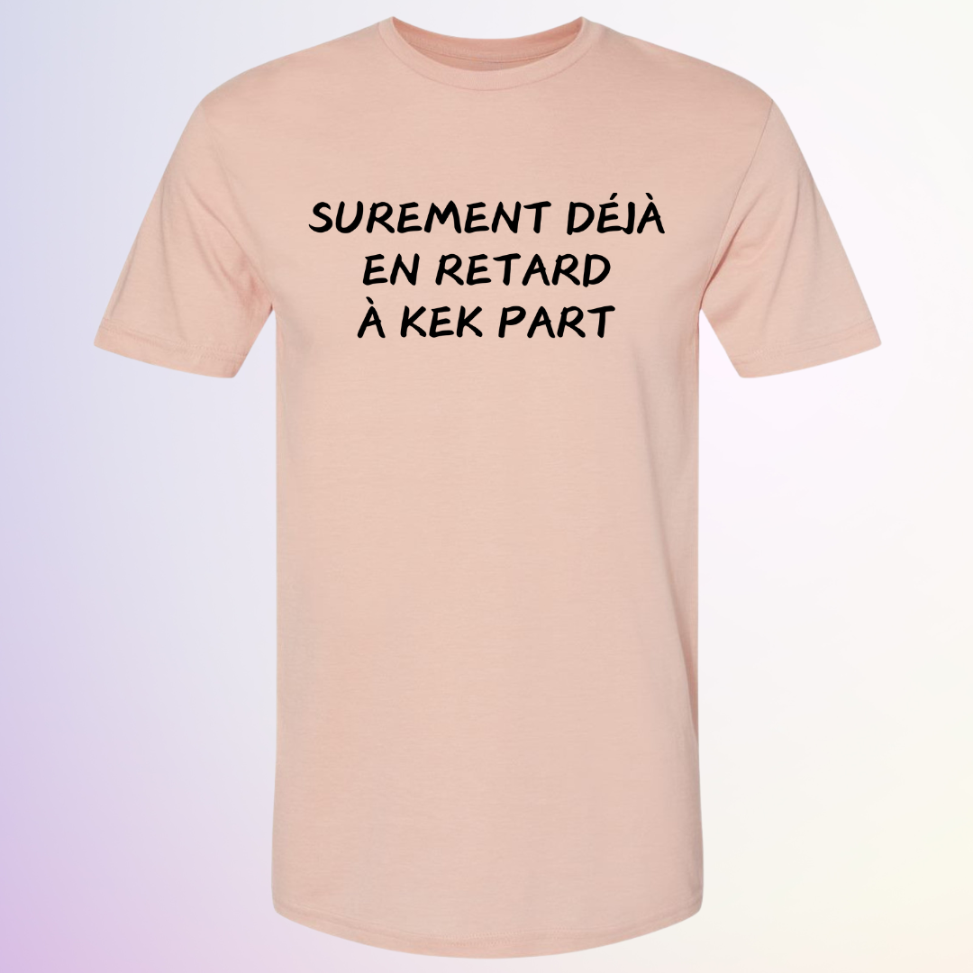 T-SHIRT / EN RETARD KEK PART