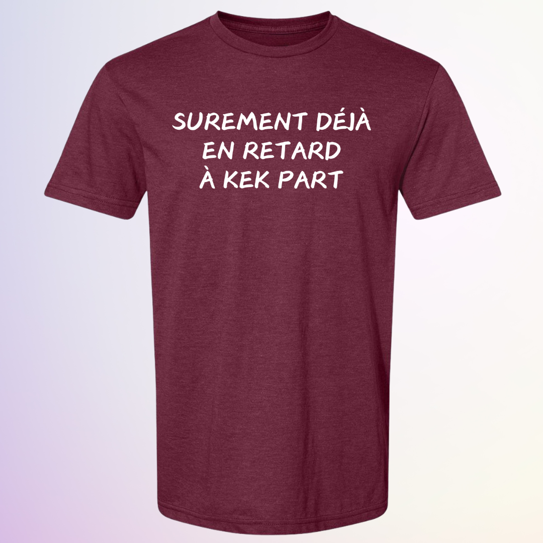 T-SHIRT / EN RETARD KEK PART