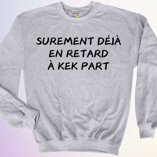 CREWNECK / EN RETARD KEK PART