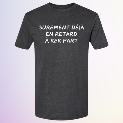 T-SHIRT / EN RETARD KEK PART