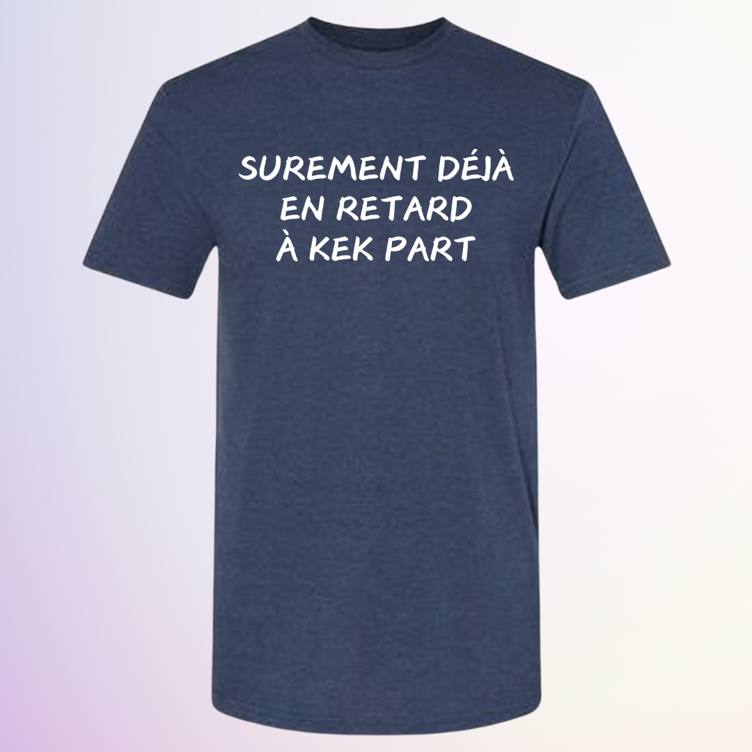 T-SHIRT / EN RETARD KEK PART