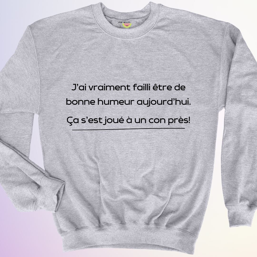 CREWNECK / FAILLI ÊTRE DE BONNE HUMEUR