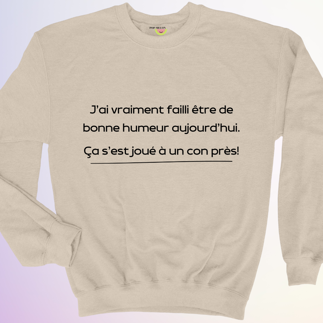 CREWNECK / FAILLI ÊTRE DE BONNE HUMEUR