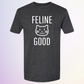 T-SHIRT / FELINE GOOD