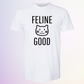 T-SHIRT / FELINE GOOD