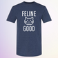 T-SHIRT / FELINE GOOD