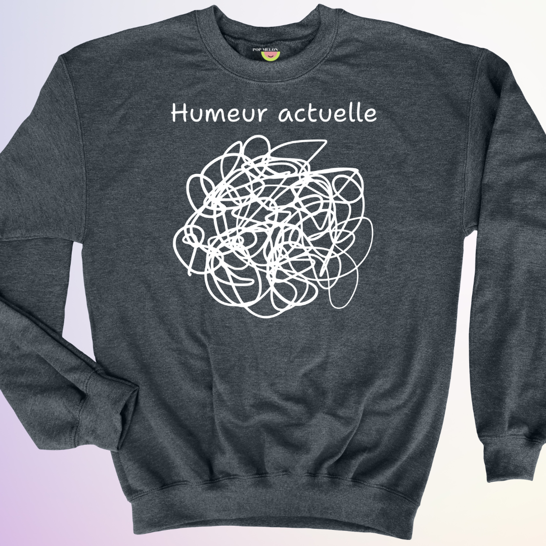 CREWNECK / HUMEUR ACTUELLE