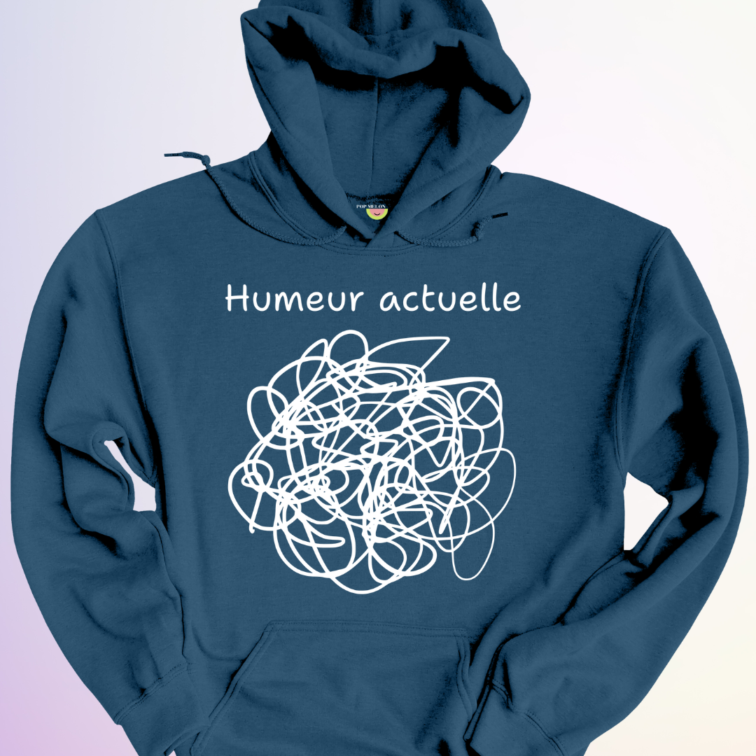 HOODIE / HUMEUR ACTUELLE