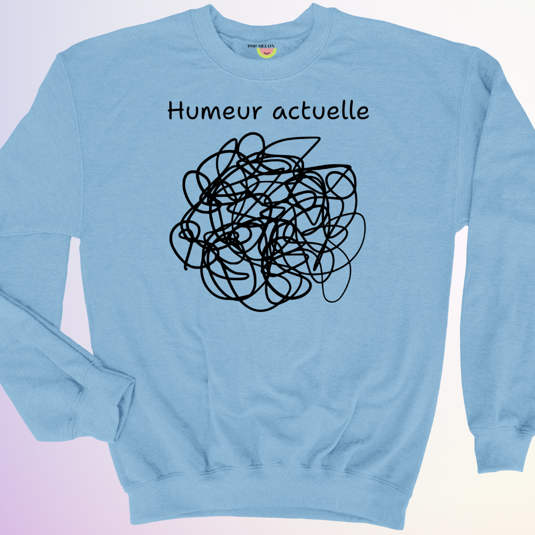 CREWNECK / HUMEUR ACTUELLE