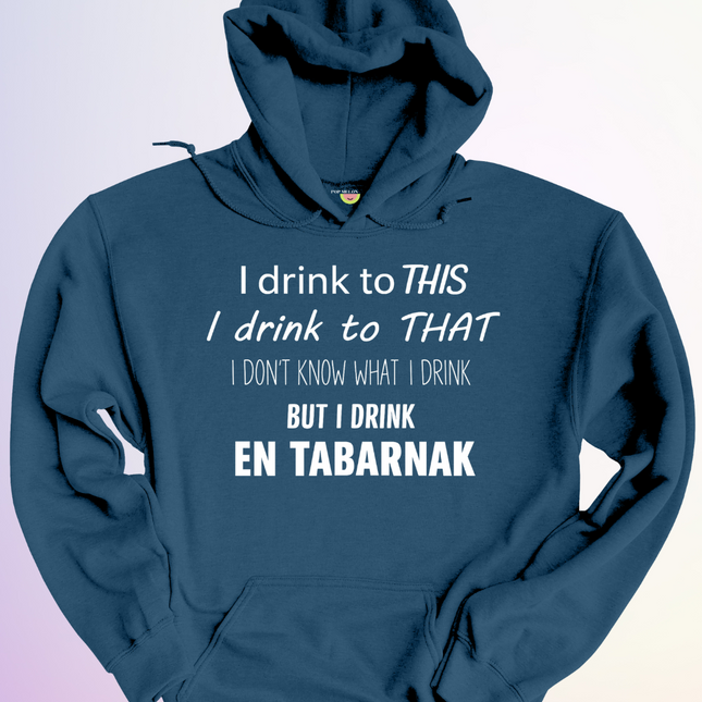 HOODIE / I DRINK TO THIS