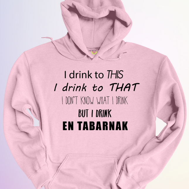 HOODIE / I DRINK TO THIS
