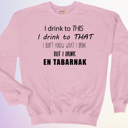 CREWNECK / I DRINK TO THIS