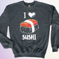 CREWNECK / I LOVE SUSHI